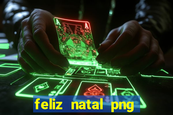 feliz natal png para imprimir